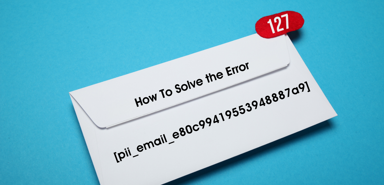 To Fix Common Errors [pii_email_e80c99419553948887a9]