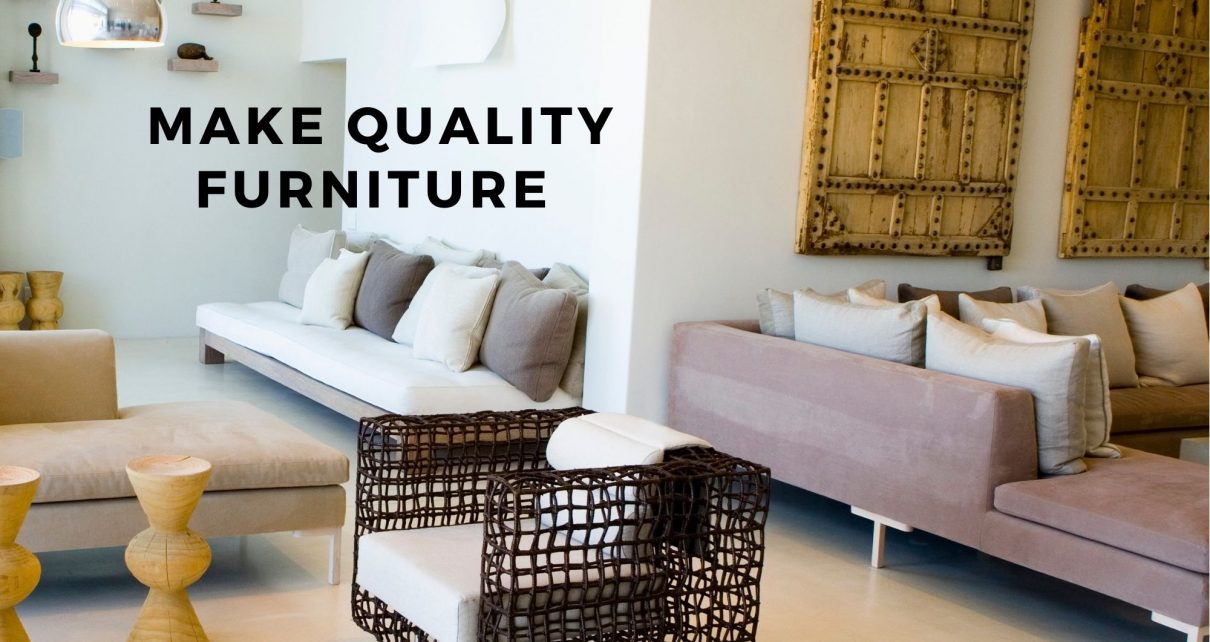 Make Quality Furniture