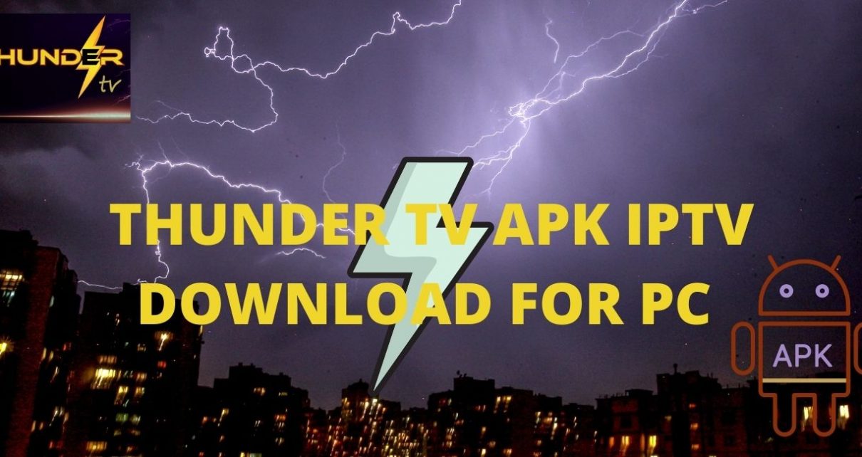 THUNDER TV APK IPTV DOWNLOAD FOR PC