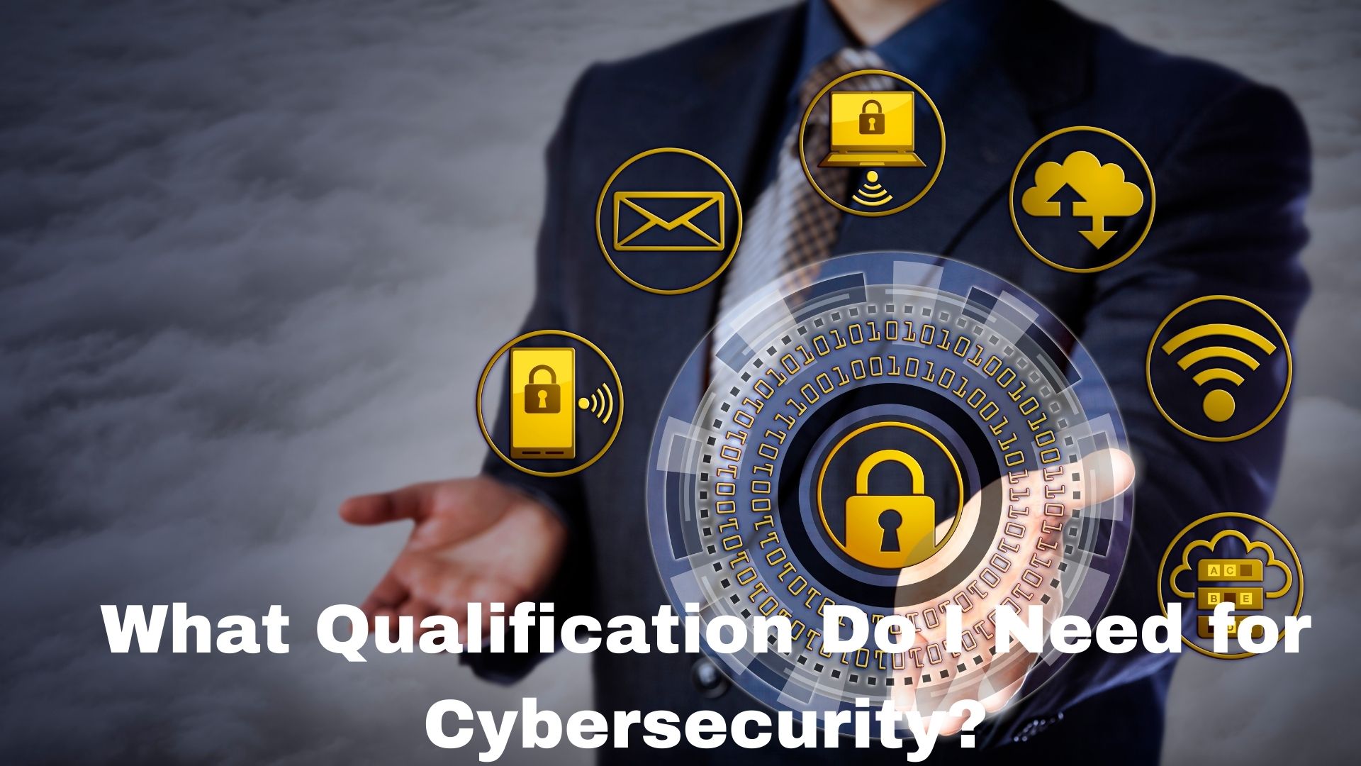 What Qualification Do I Need for Cybersecurity