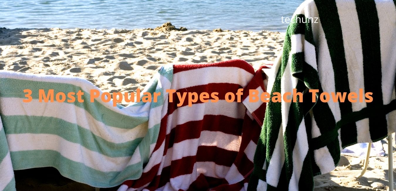 3 Most Popular Types of Beach Towels