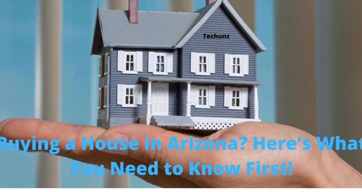 Buying a House in Arizona? Here’s What You Need to Know First!