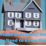 Buying a House in Arizona? Here’s What You Need to Know First!