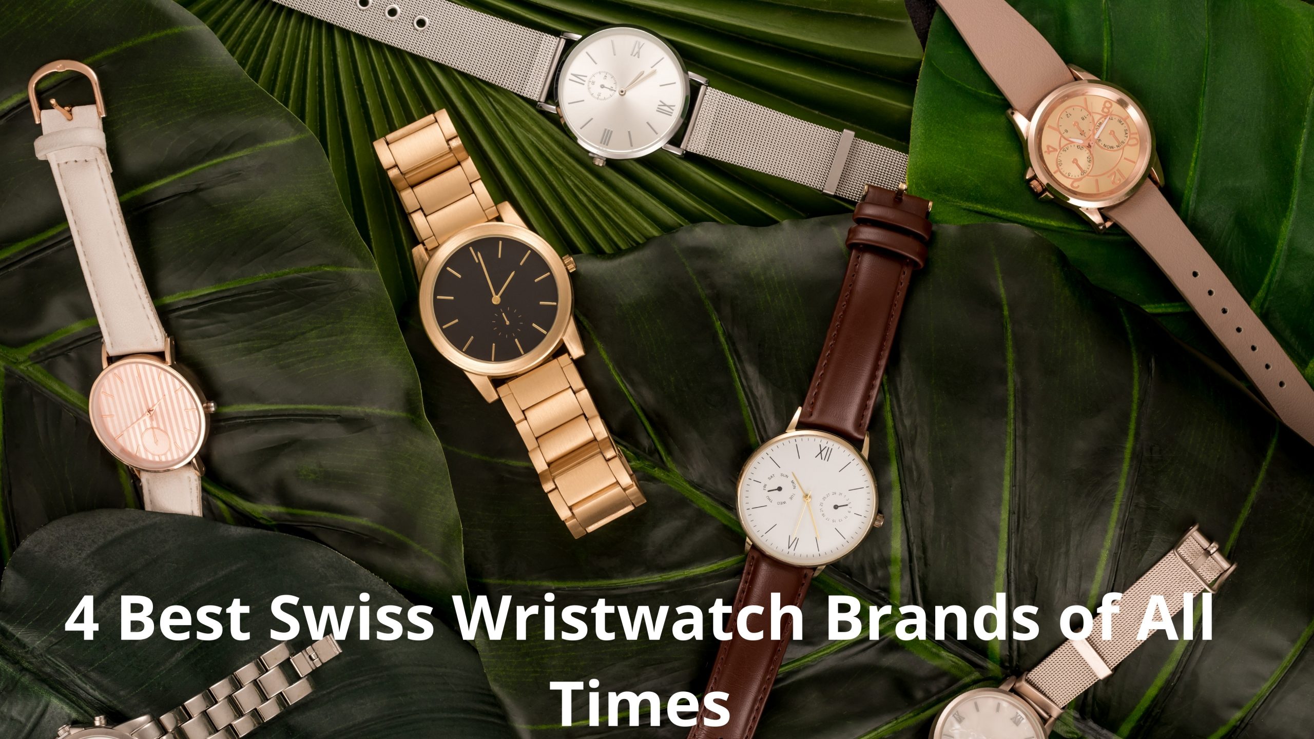 4 Best Swiss Wristwatch Brands of All Times