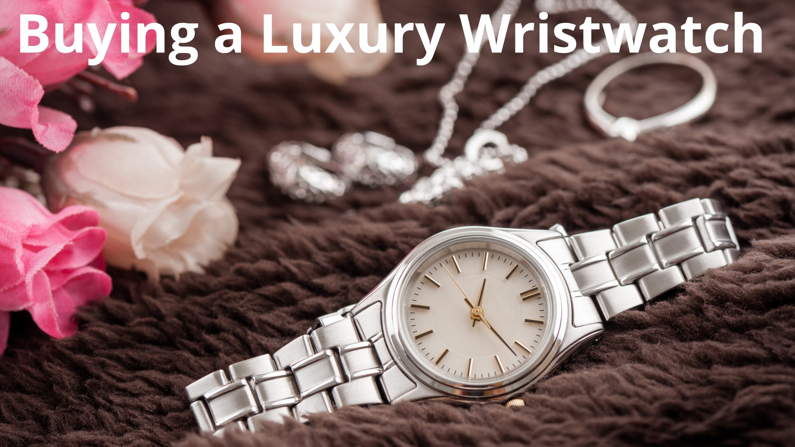 Buying a Luxury Wristwatch