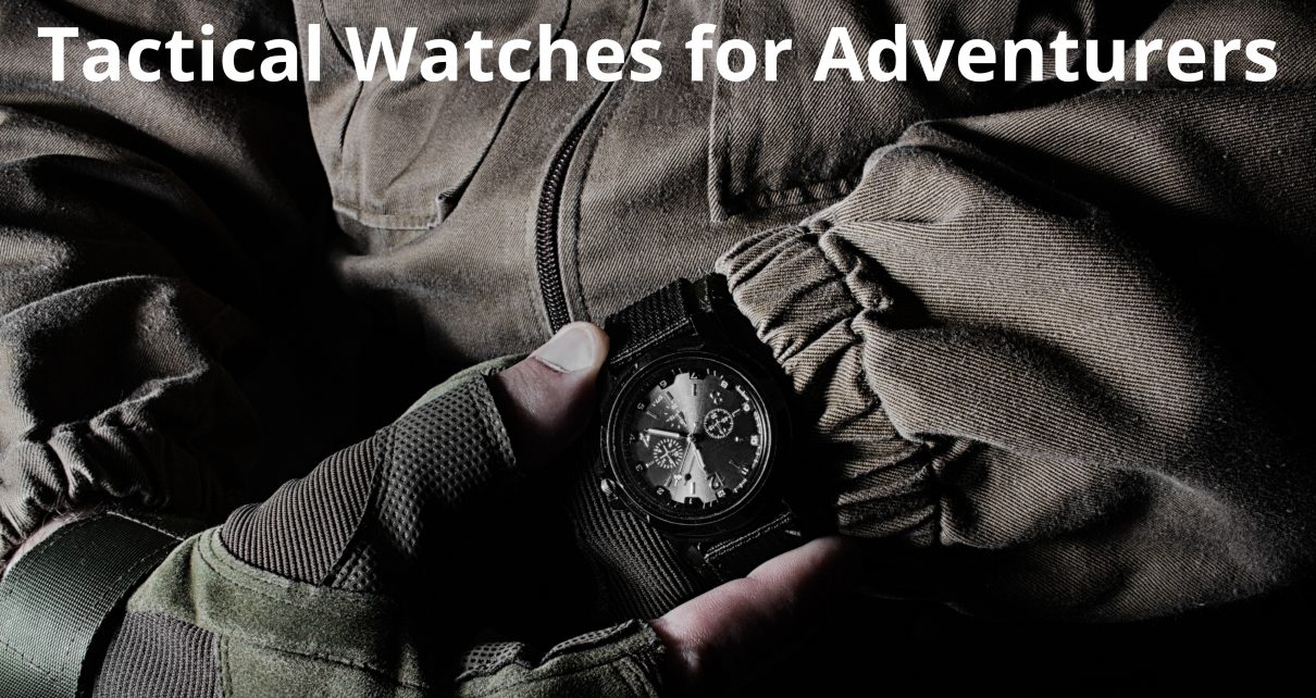 Tactical Watches for Adventurers