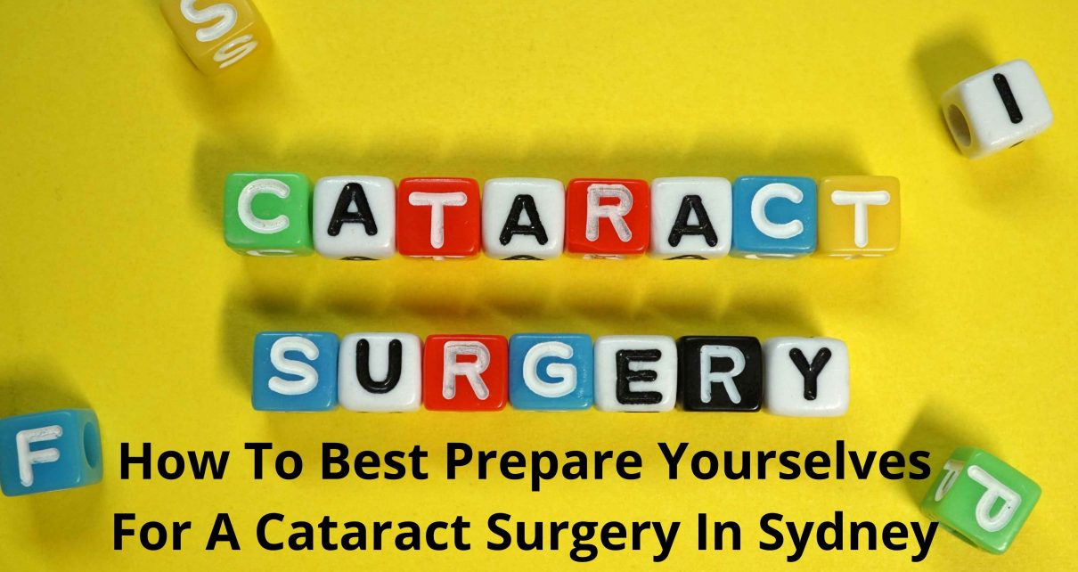 How To Best Prepare Yourselves For A Cataract Surgery In Sydney