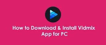 how to download & Install vidmix app for pc, Windows 7,8 10, Mac