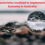 The Key Characteristics Involved In Implementing A Circular Economy In Australia: