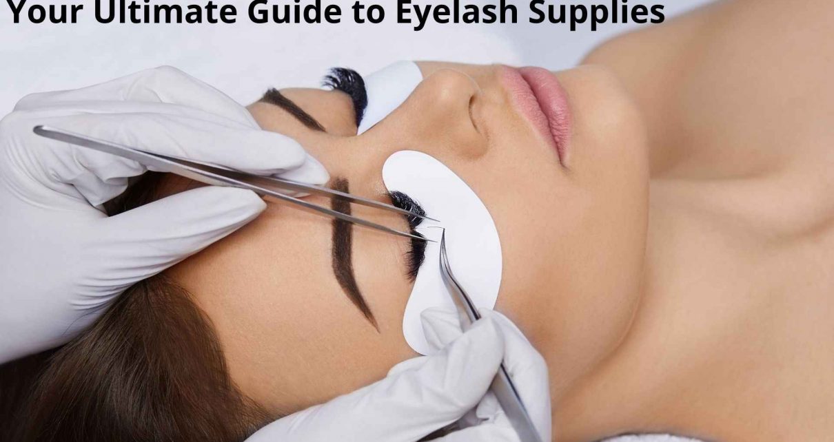 Your Ultimate Guide to Eyelash Supplies
